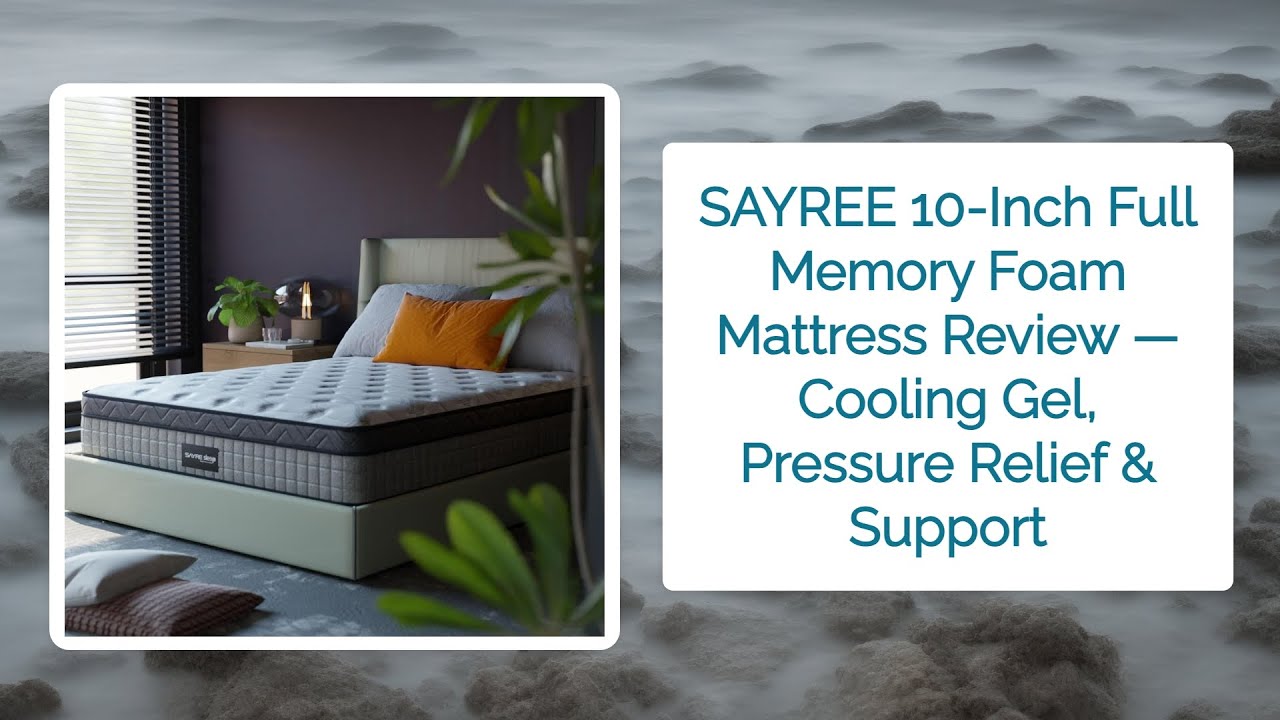 SAYREE 10-Inch Full Memory Foam Mattress Review — Cooling Gel, Pressure Relief & Support
