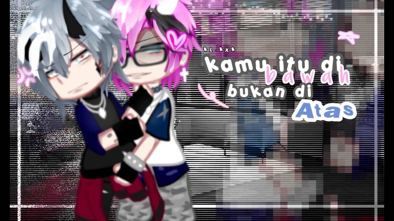 ‹‹ kamu itu di bawah bukan di atas ›› |gcmm indonesia|bl/g4y|16+|part 1|eunixneraBl