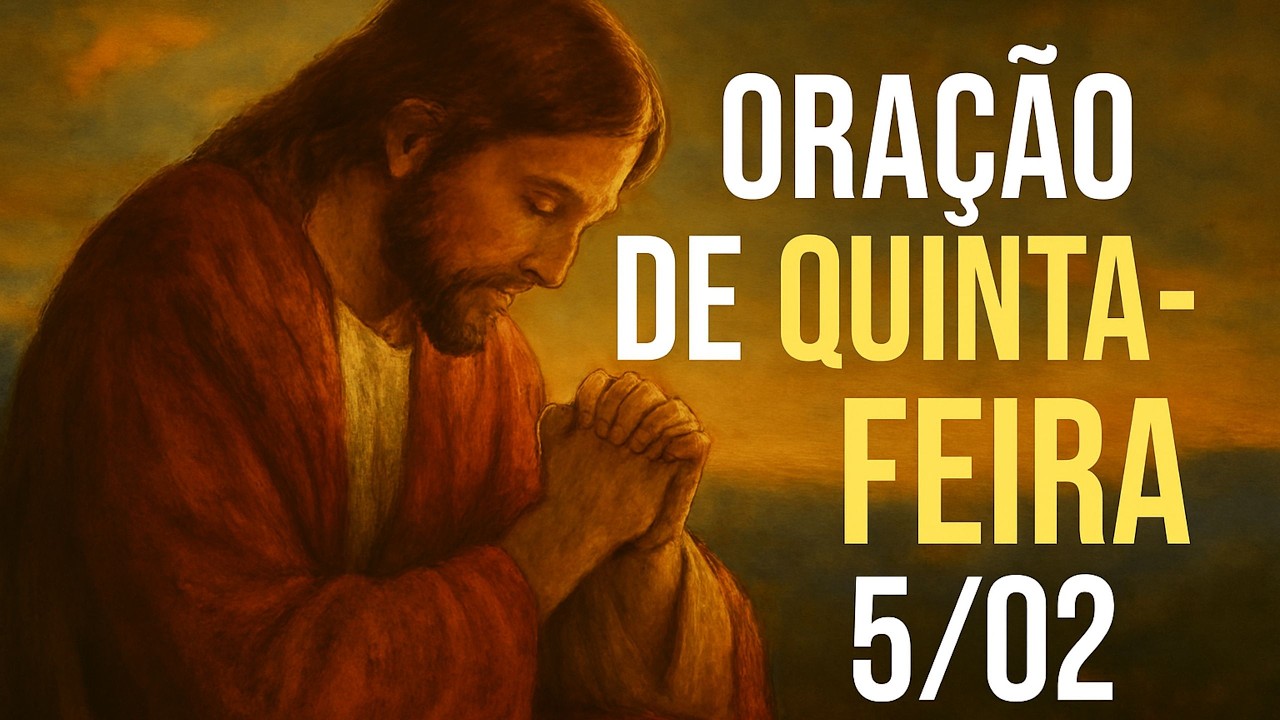 ORAÇÃO DE BENÇÃOS PARA SUA QUINTA-FEIRA (05/02) NÃO PULE ESTE VIDEO