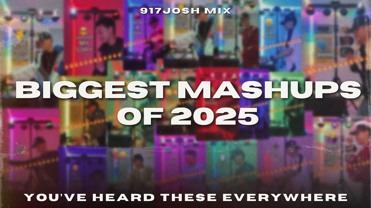 917Josh’s Biggest Mashups of 2025🔥🎉🍾
