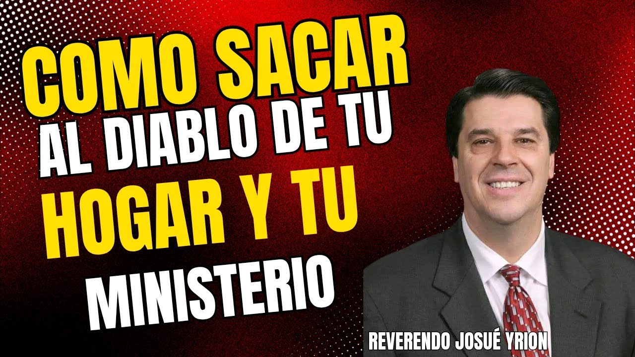 🙏 Cómo Cerrar Puertas al Diablo en Tu Vida y Familia – Evangelista Josué Yrion predica completas 
