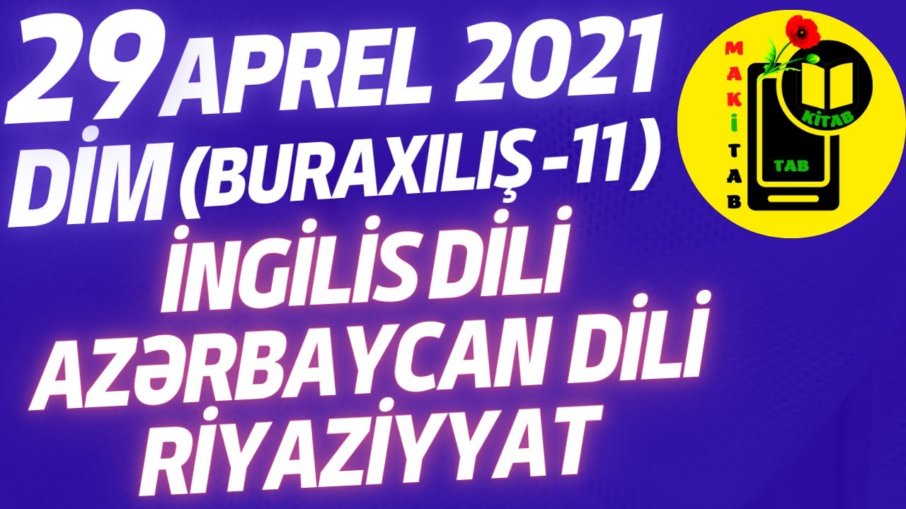 29 aprel 2021 DİM Buraxılış 11-ci sinif Riyaziyyat, Azərbaycan dili, İngilis dili | tam izah