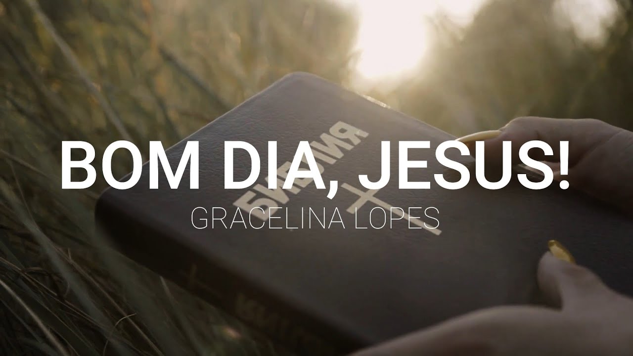 Gracelina Lopes | BOM DIA, JESUS! - CLIPE COM LETRA