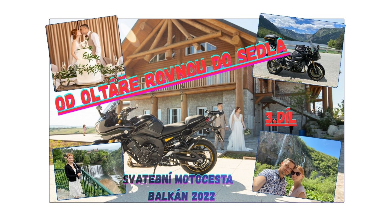Svatební motocesta - Balkán 2022 III. dčást