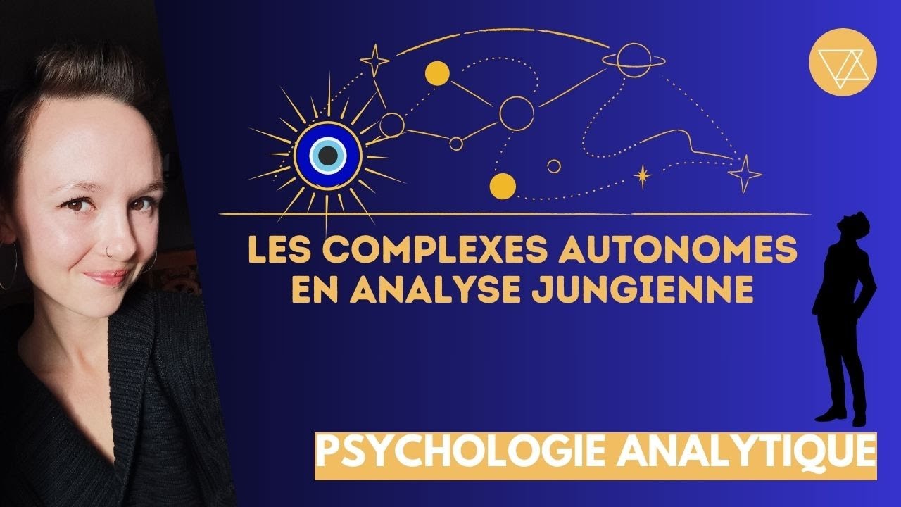 Les COMPLEXES Autonomes en analyse Jungienne