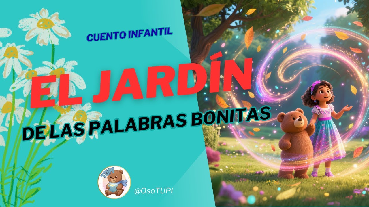 Tupi y el Jardín Mágico de las Palabras Bonitas 🧸💛 - #cuentosinfantiles