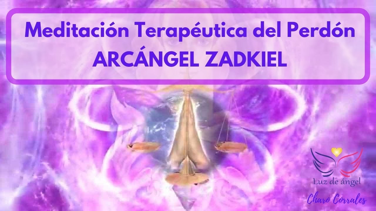 MEDITACIÓN DEL PERDÓN CON ARCANGEL ZADKIEL. Meditación terapéutica guiada.