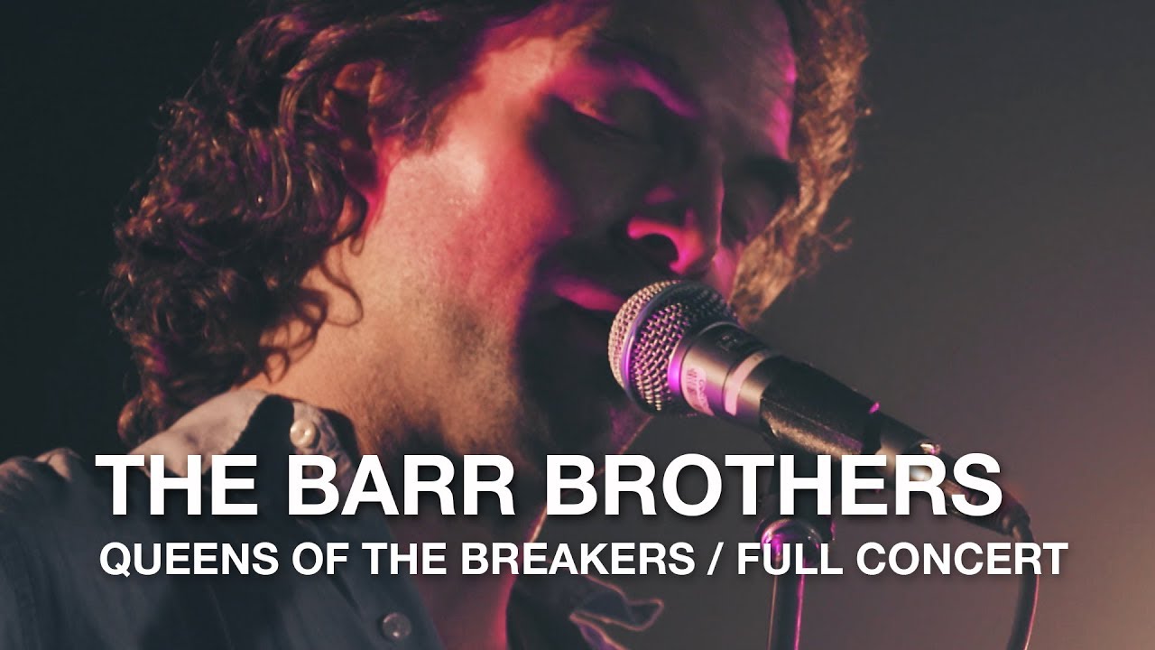 The Barr Brothers | Queens Of The Breakers | Full Concert