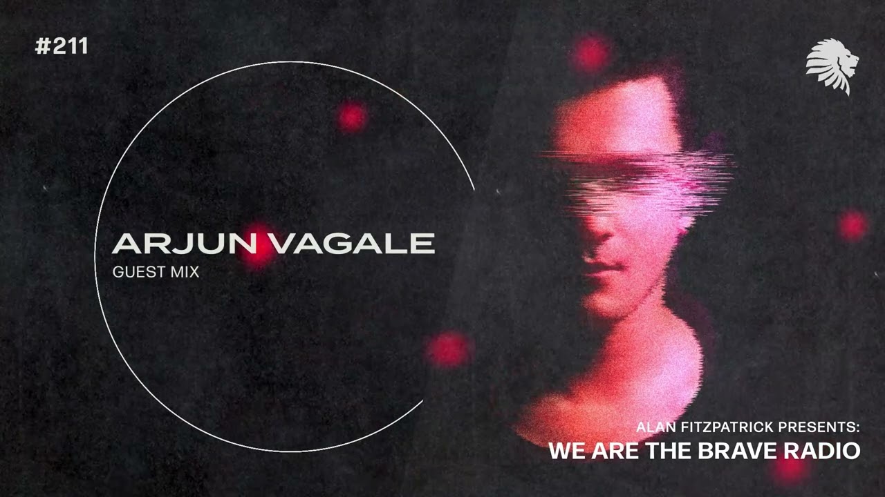 We Are The Brave Radio 211 (Guest Mix from Arjun Vagale)