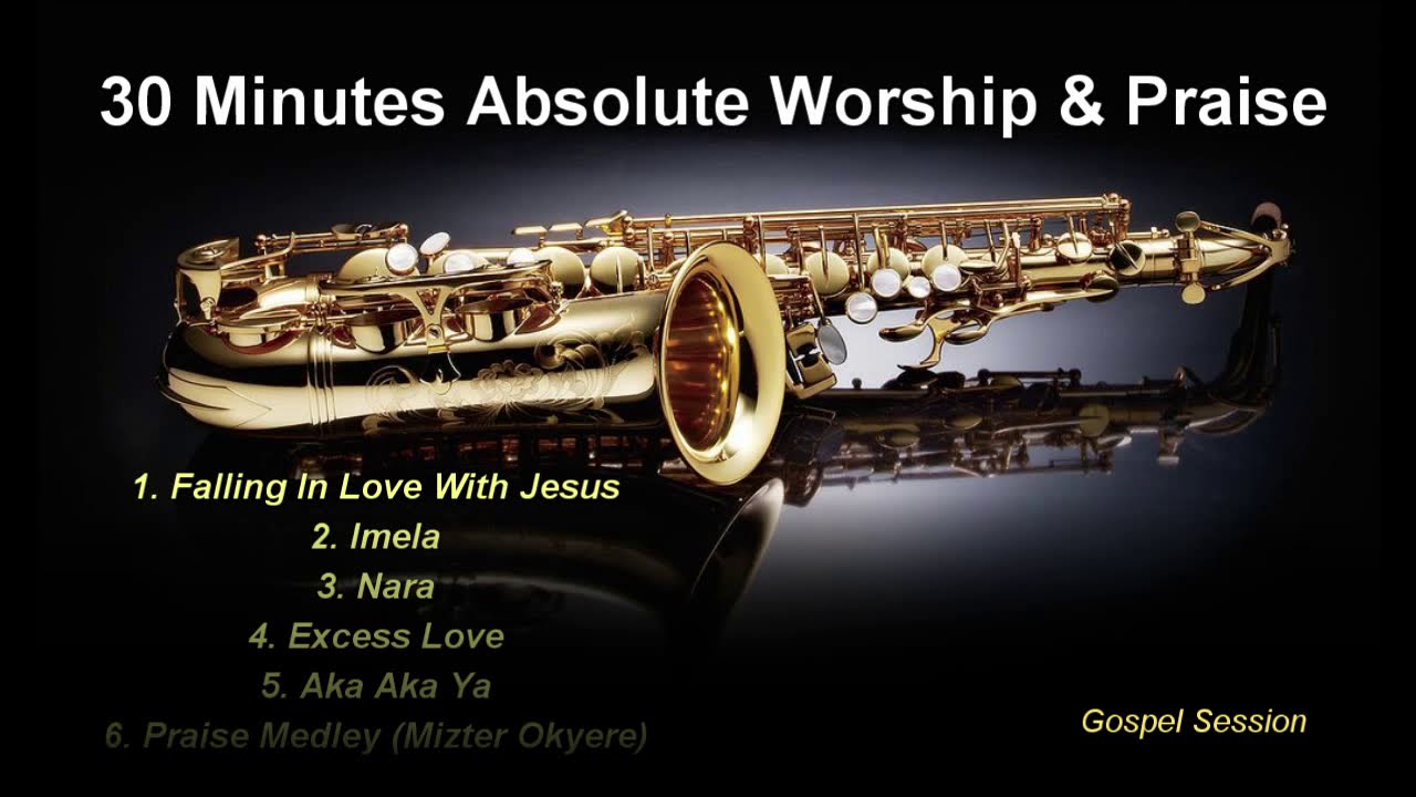 30 Mins Absolute Worship & Praise
