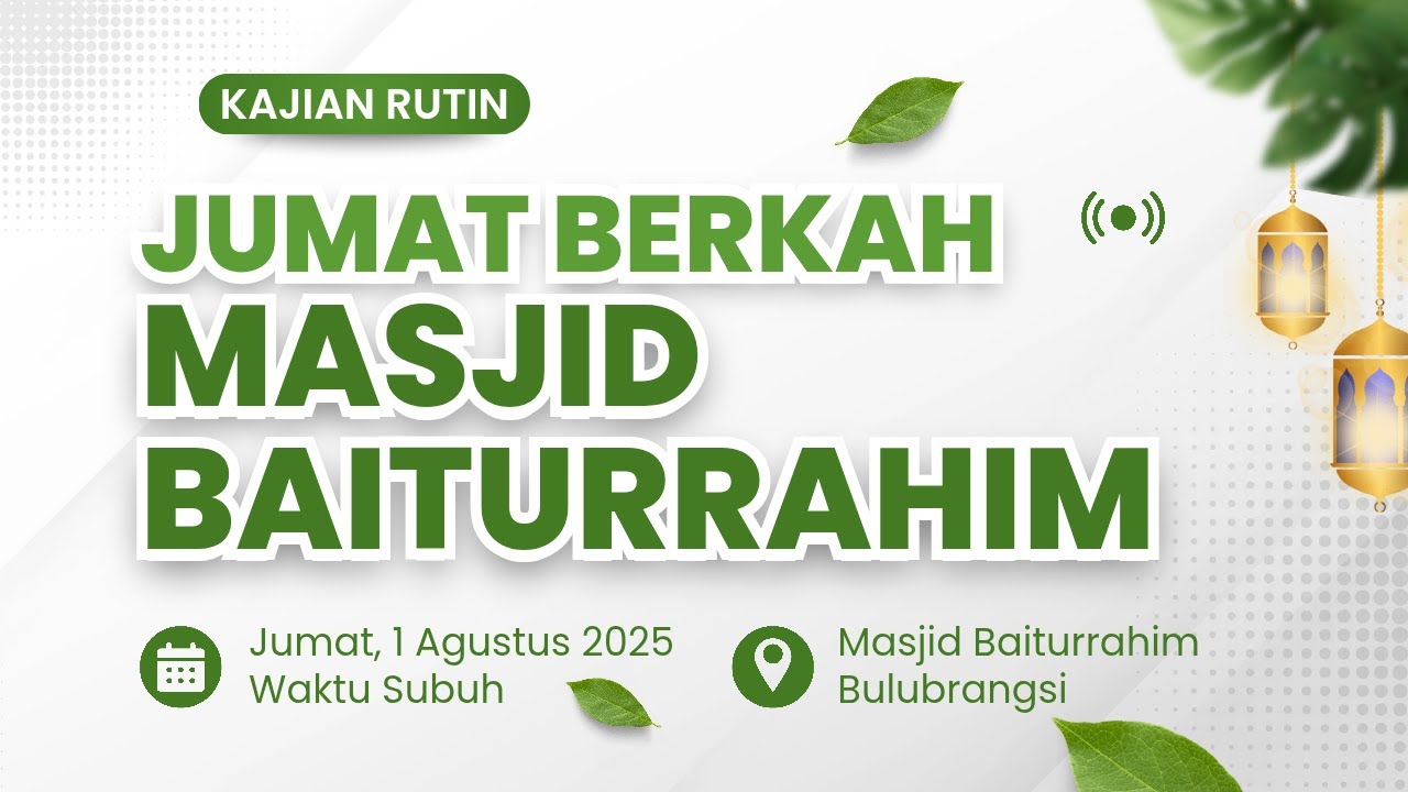 KAJIAN JUM'AT BERKAH USTADZ SU'UDI MUKROM, M.Pd.I | MASJID BAITURRAHIM BULUBRANGSI