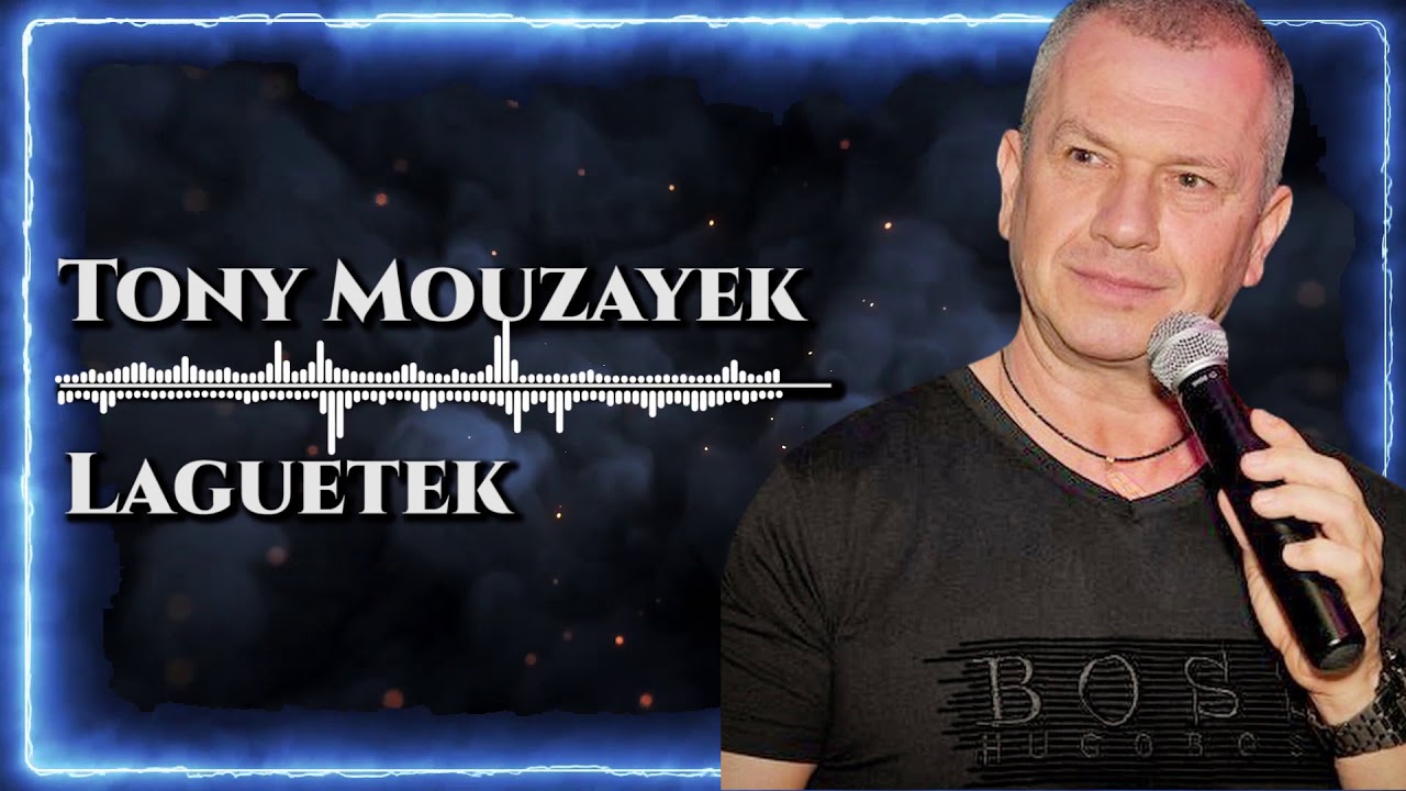 Tony Mouzayek Laguetek