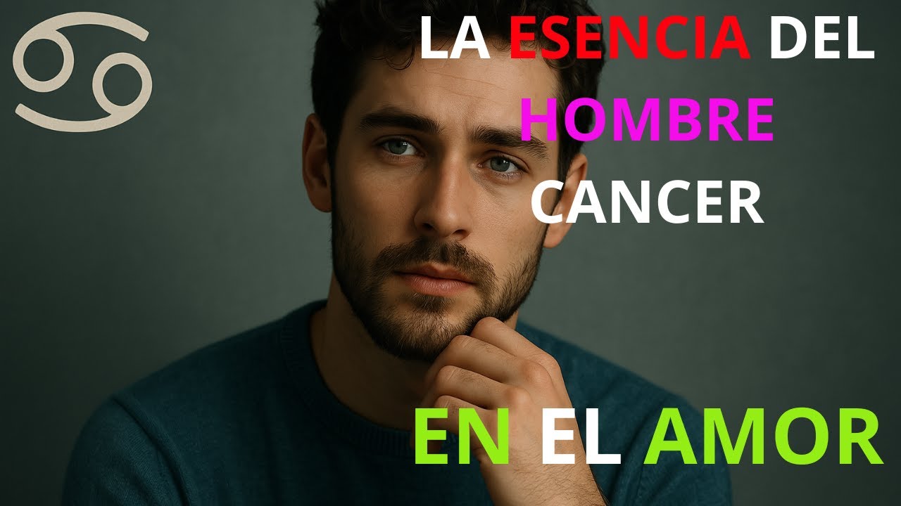 El Hombre CÁNCER en el Amor: Lealtad, Profundidad y Corazón de Hogar