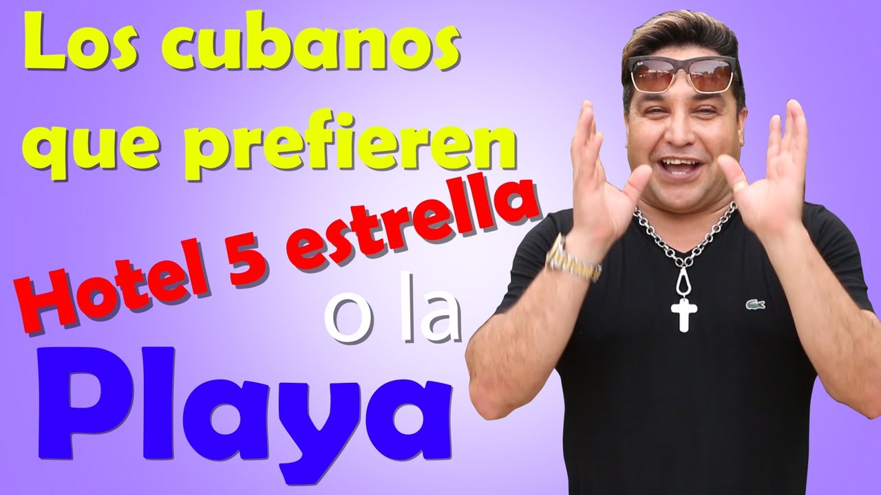 Hotel 5 Estrellas o Camión pa' la Playa ? Qué Prefieren los Cubanos! - Robertico Comediante