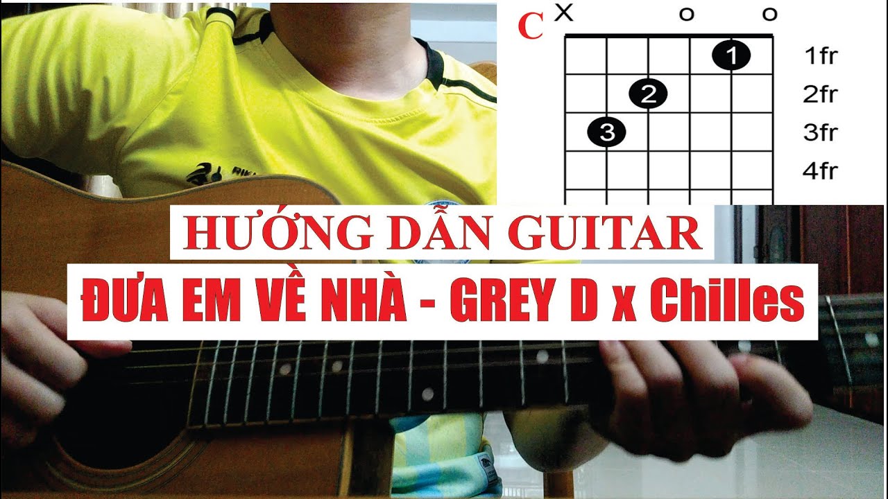 [Hướng dẫn guitar] Đưa Em Về Nhà - GREY D x CHILLIES | Tony Việt