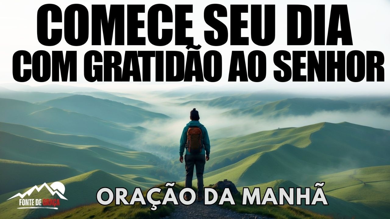 Senhor, Coloco Este Dia em Tuas Mãos | Oração da Manhã com Gratidão