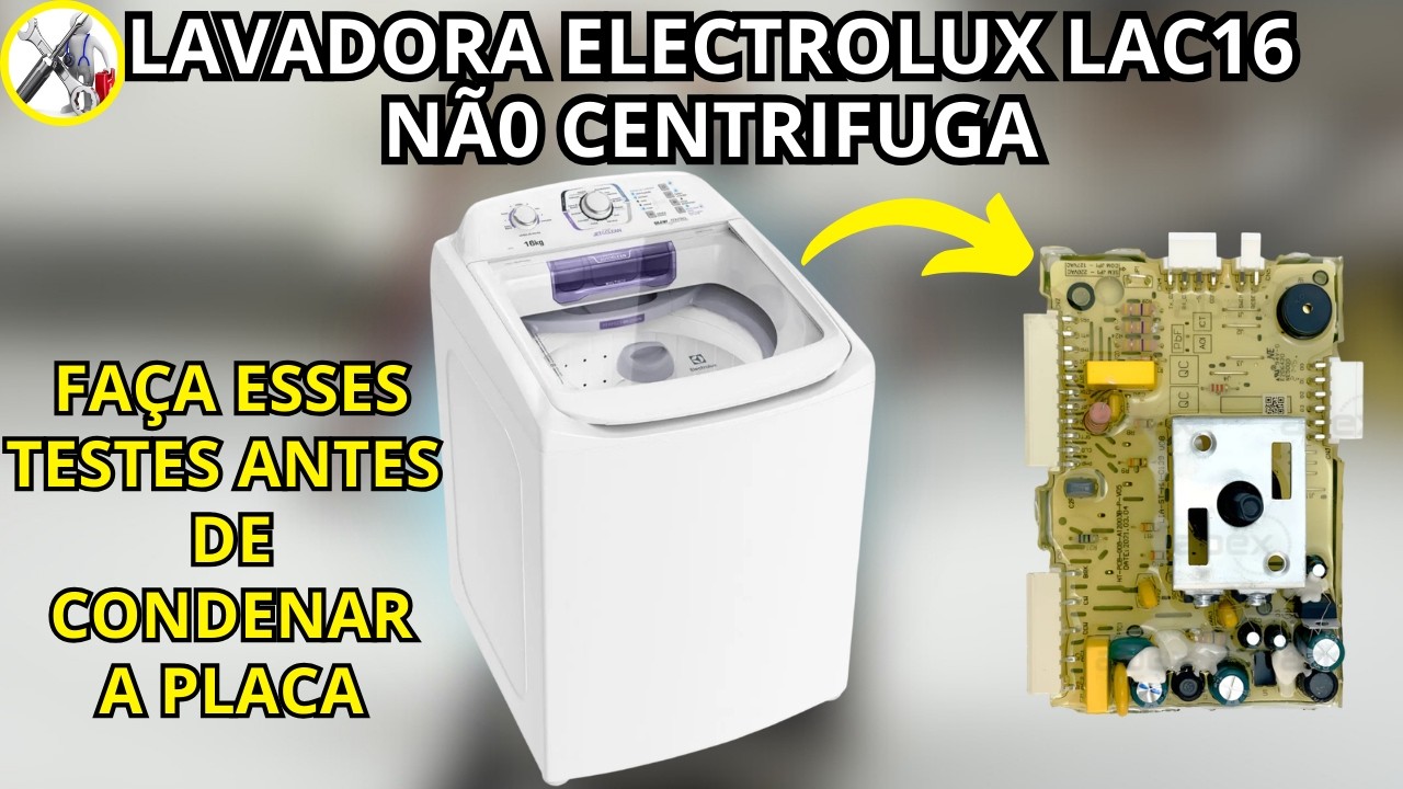 Veja como testar e consertar a lavadora Electrolux LAC16 que fica só drenando e não centrifuga