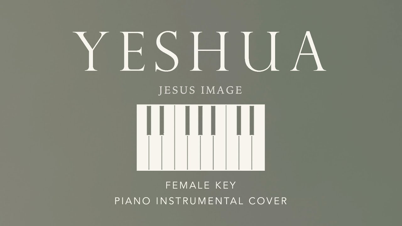 YESHUA | Jesus Image - [Original Female Key] Piano Instrumental Cover by GershonRebong with lyrics