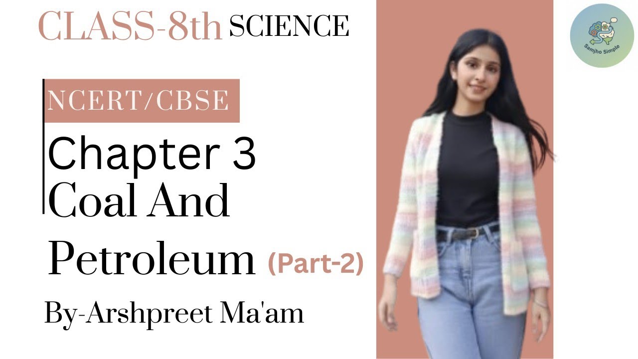 Coal And Petroleum Il Part-2 Class 8 Science Chapter 3 II Based On NCERT/CBSE Il @Samjhosimple-us 
