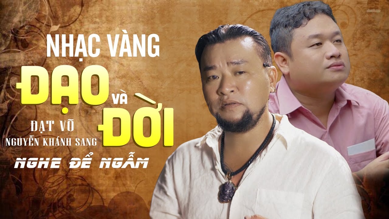 Siêu Phẩm Nhạc Đạo Đời Mới 2023 Của Đạt Võ & Nguyễn Khánh Sang Gây Chấn Động - Nhạc Vàng Đạo Đời