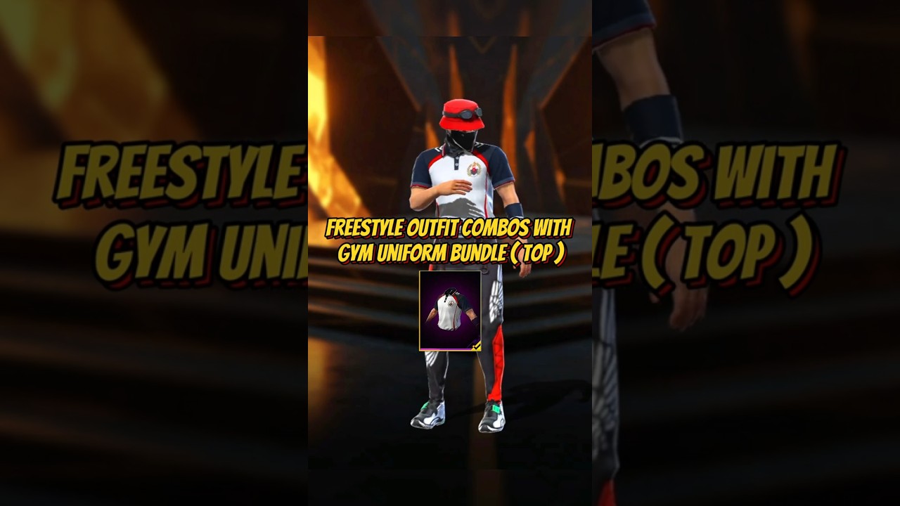 FREESTYLE 🇧🇷 OUTFIT COMBOS 👺 WITH GYM UNIFORM BUNDLE (TOP) 🔥 FREE FIRE 🔥
