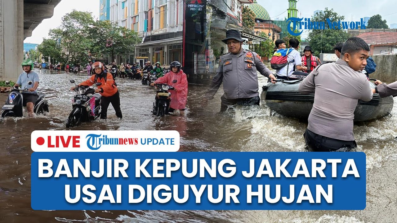 🔴LIVE: Banjir Kepung Wilayah Jakarta usai Diguyur Hujan hingga Sopir Mobil Tewas Terjebak Macet