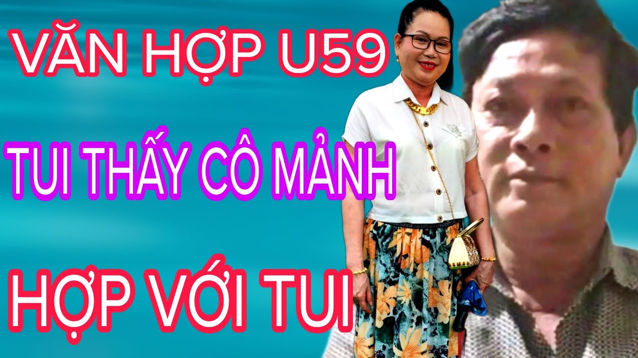 VĂN HỢP U59 TUI THẤY CÔ MẢNH HỢP VỚI TUI #708