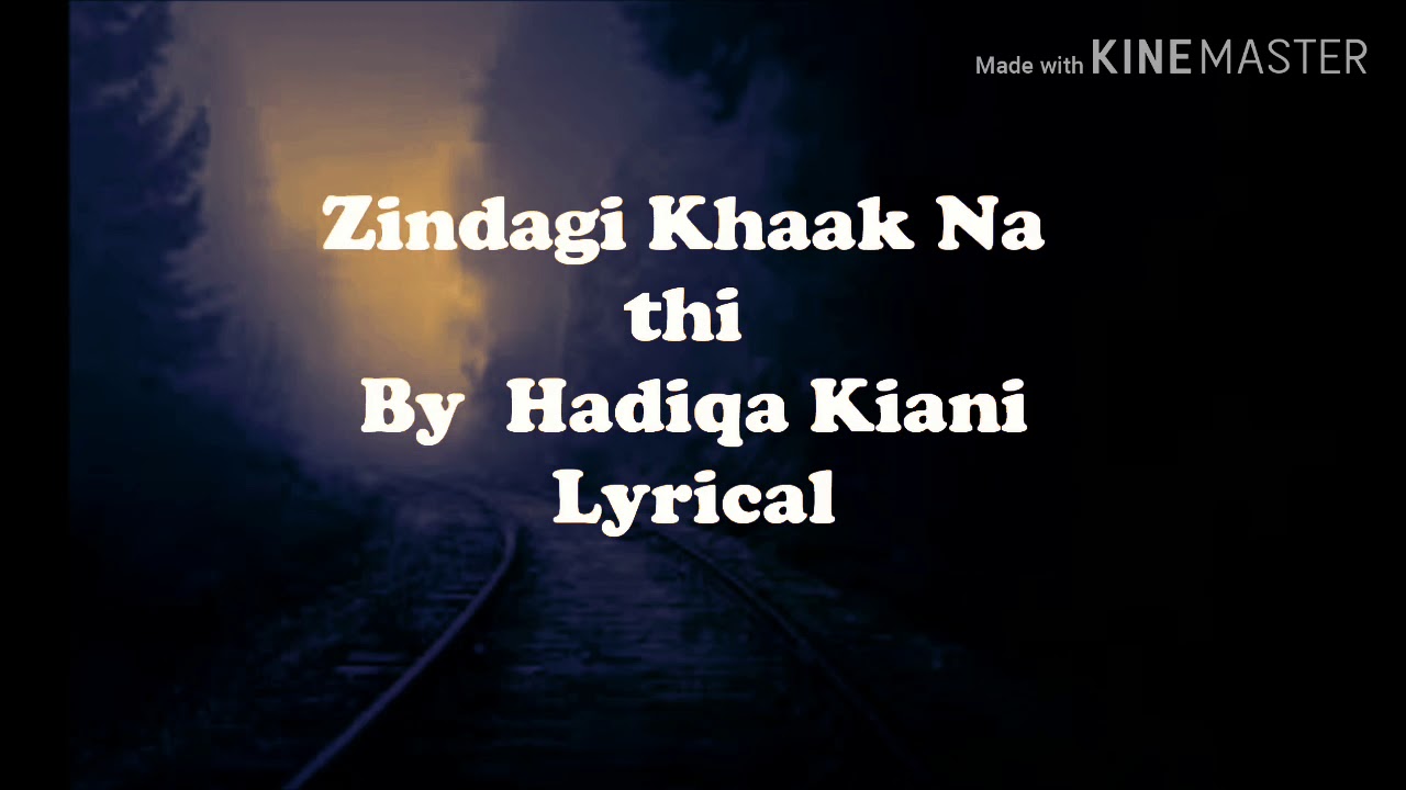Zindagi khaak Na thi || lyrical video || zindagi Gulzar hai