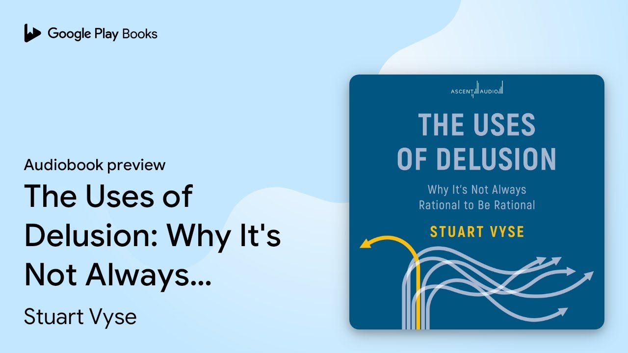 The Uses of Delusion: Why It's Not Always&hellip; by Stuart Vyse &middot; Audiobook preview