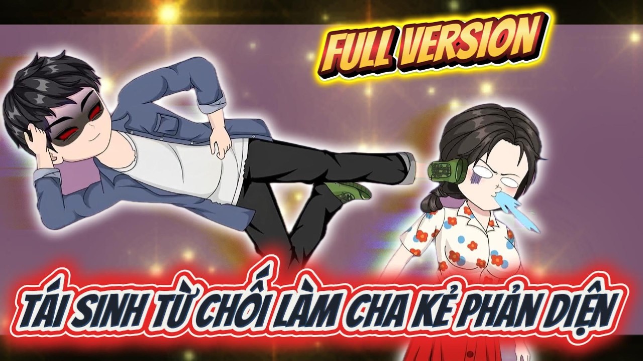 Tái Sinh Từ Chối Làm Cha Kẻ Phản Diện - Full Có Kết | Timo Vietsub