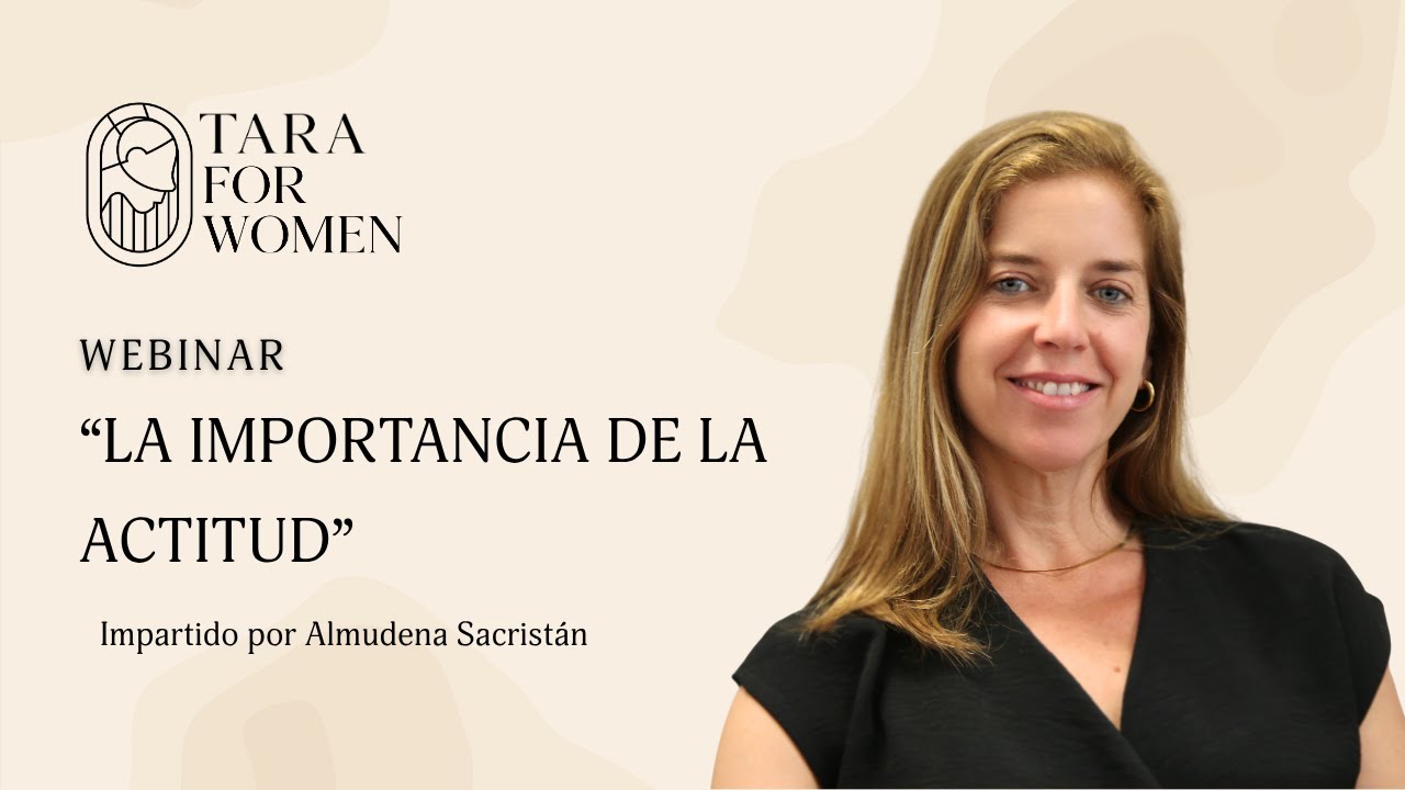 Webinar “LA IMPORTANCIA DE LA ACTITUD” por Almudena Sacristán.