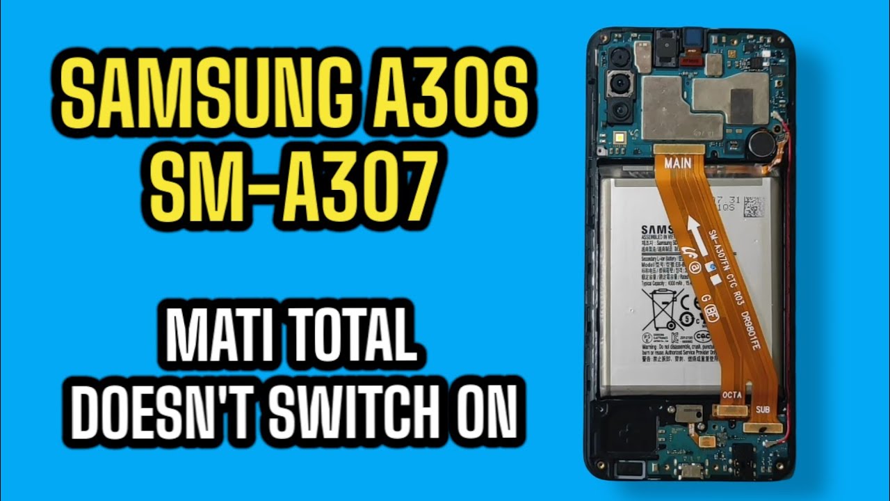 Samsung A30S | SM-A307 | Mati Total | Doesn't Switch On