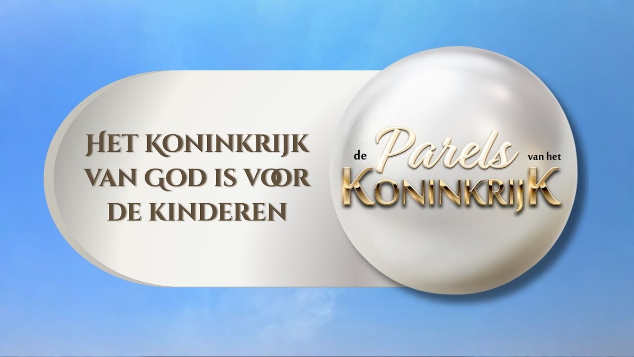Het Koninkrijk van God is voor de kinderen