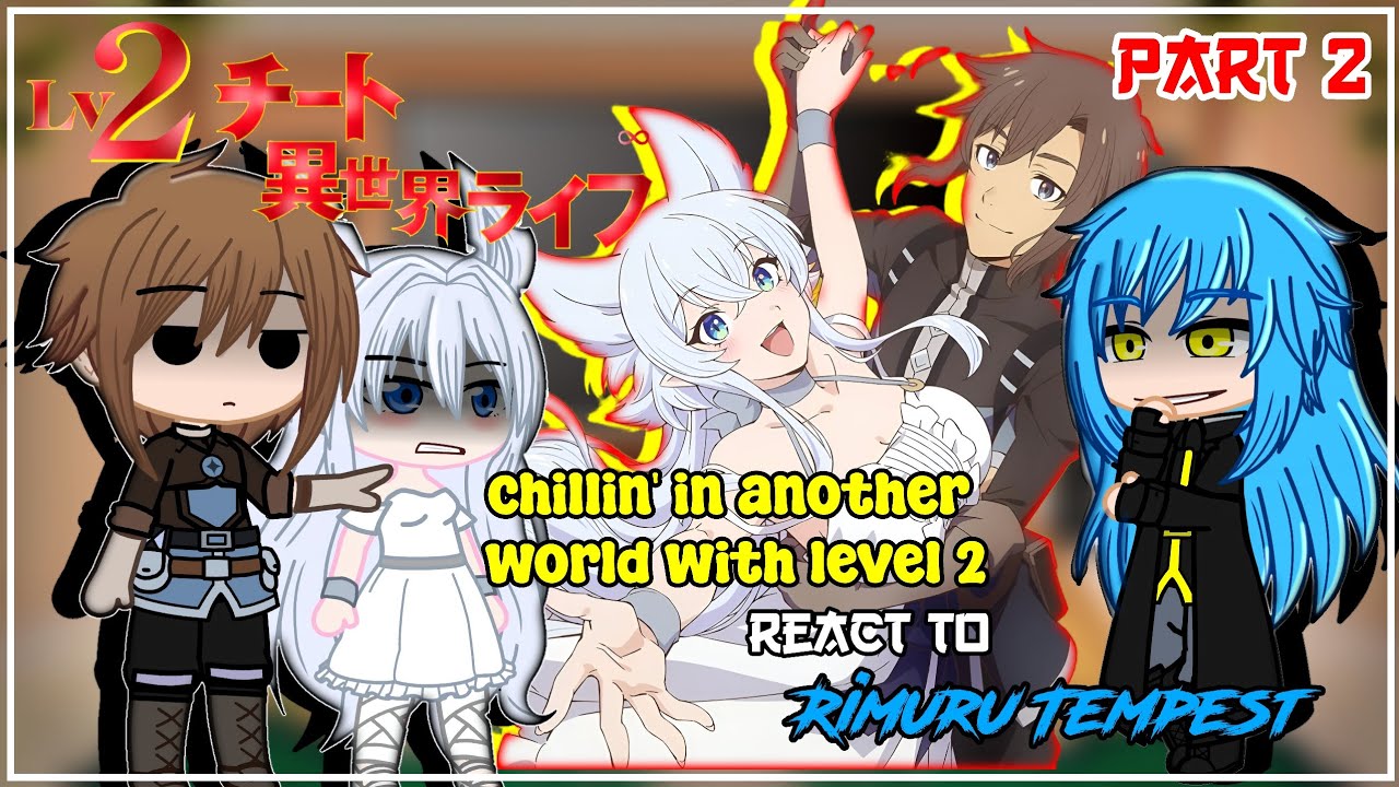 Chillin' In Another World With Level 2 React to Rimuru Tempest | Gacha React | 2/2