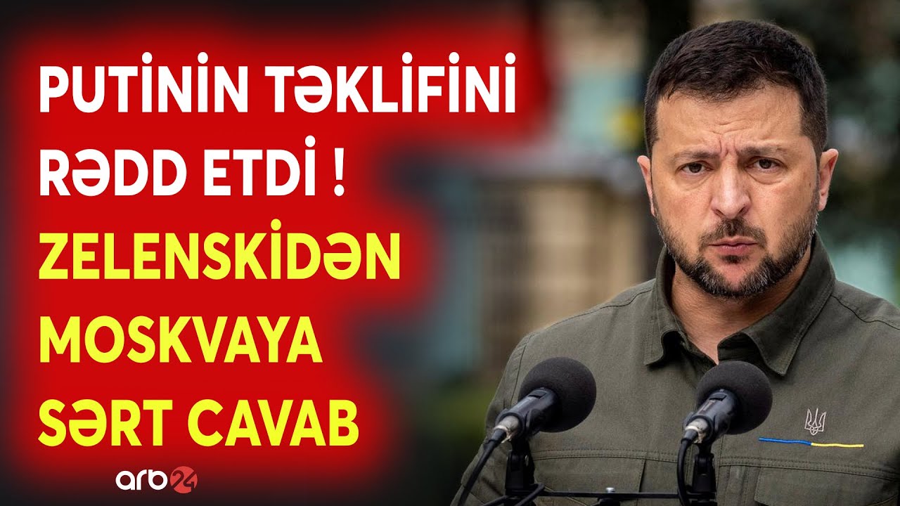 Zelenskidən Putinə RƏDD CAVABI - Kiyev Moskvanın şərtlərini QƏBUL ETMƏDİ - Savaş DAVAM EDİR...
