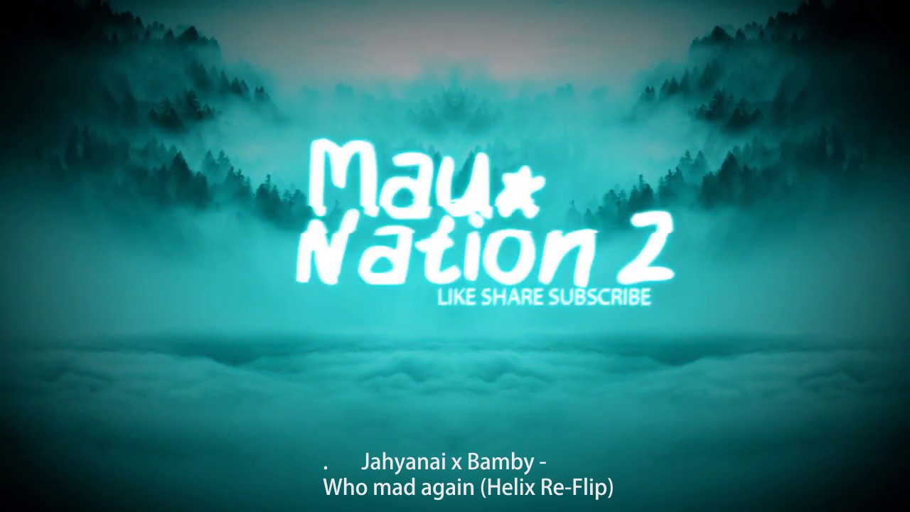 Jahyanai x Bamby - Who mad again (Helix Re-Flip)