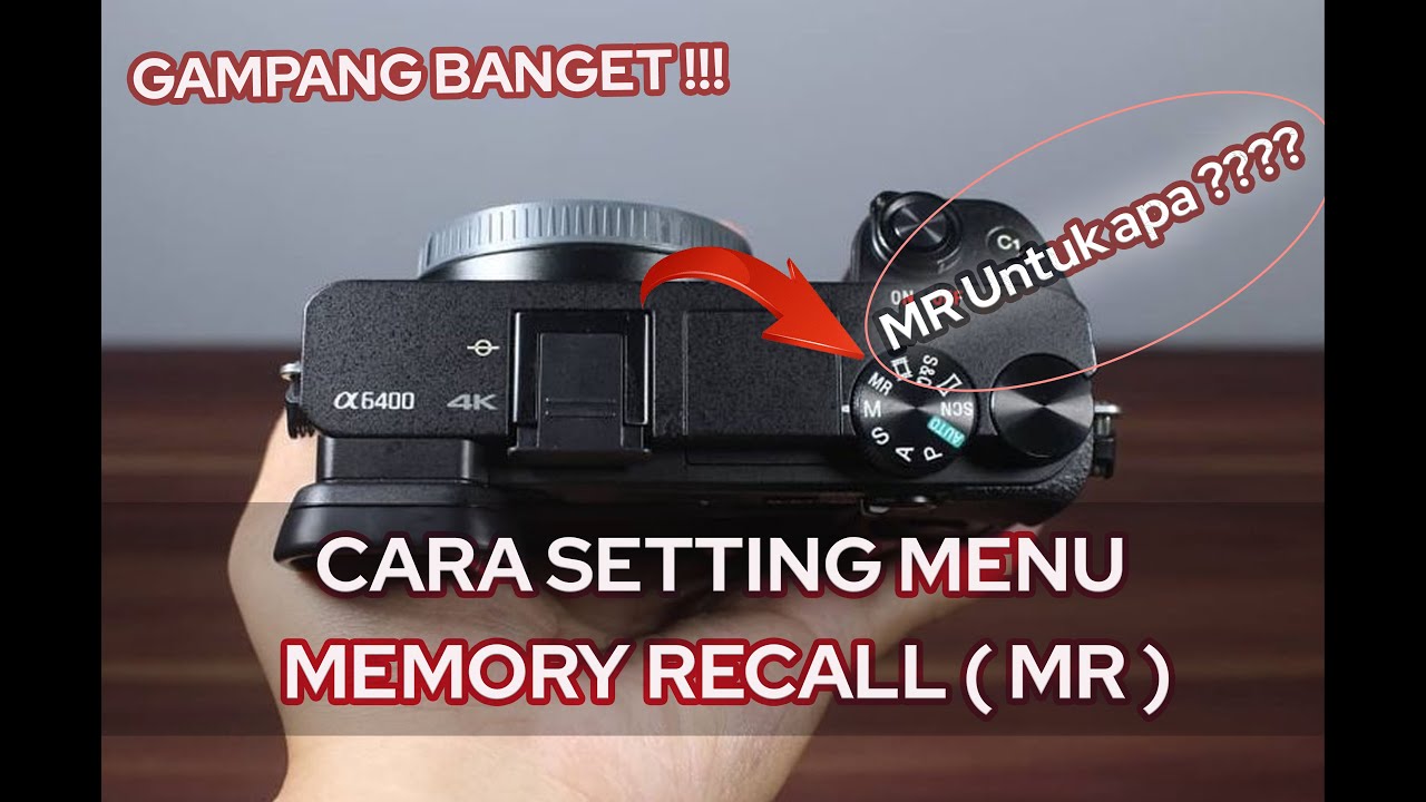 Cara Setting Menu Memori Recall MR Untuk foto dan  Video Kamera Sony a6000 a6400 a7II Series  Pemula