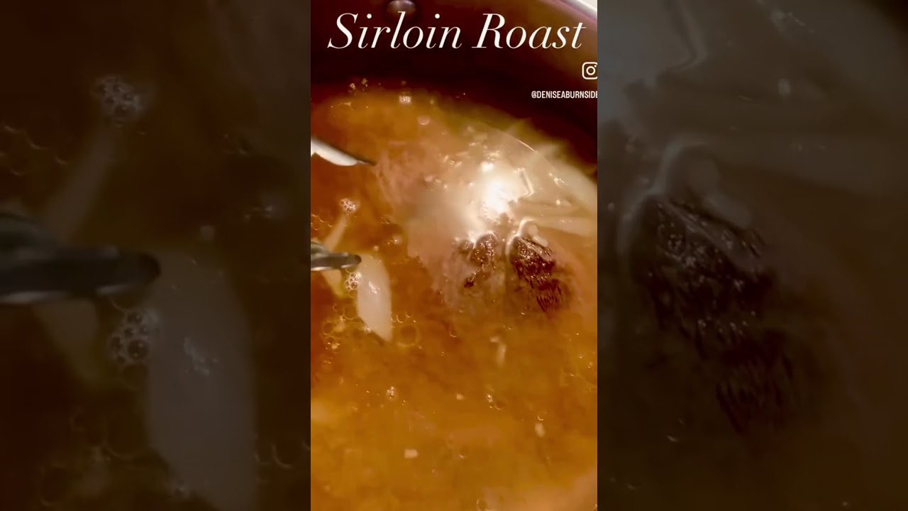 Sirloin Roast are best when cooked low and slow. 