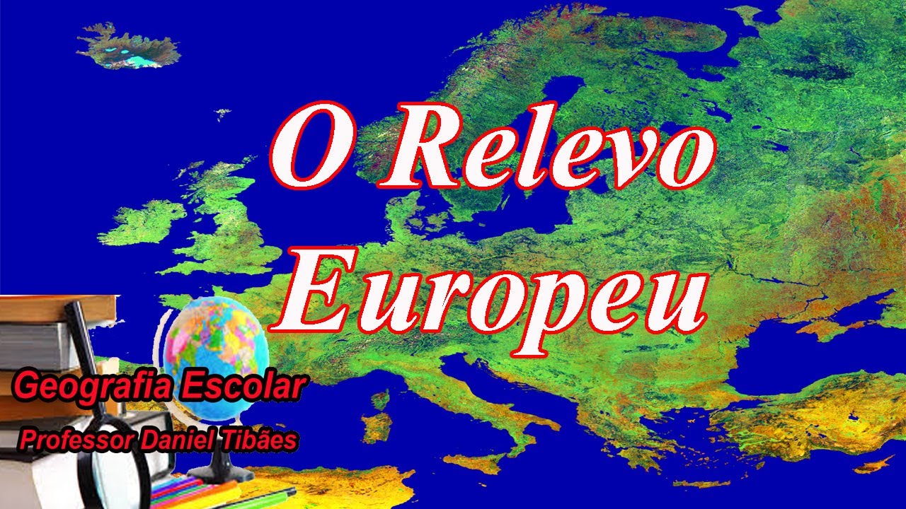 O Relevo Europeu - 9&ordm; Ano