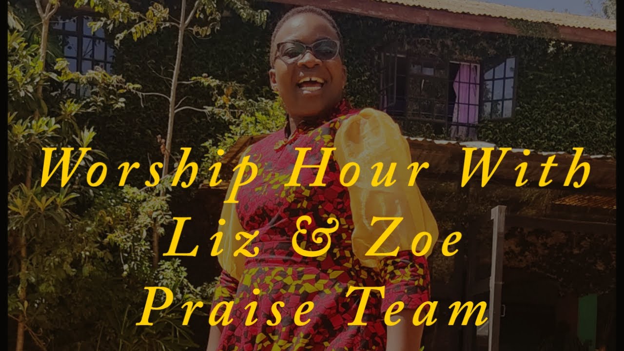 Worship Hour ~ Liz & Zoe Praise Team