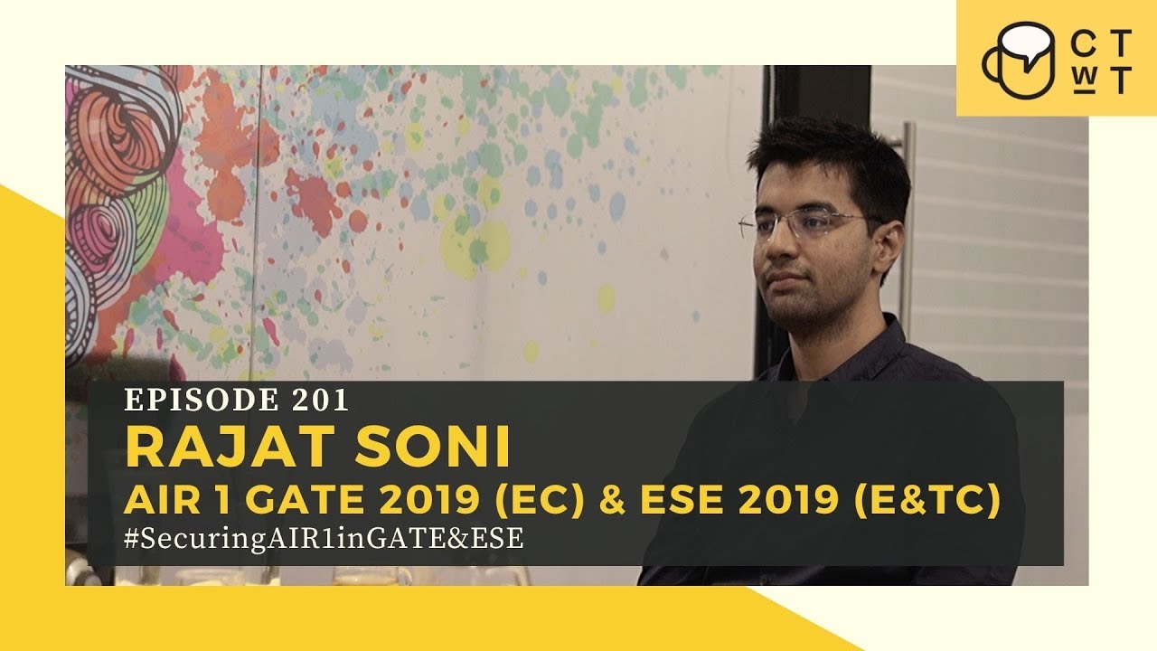 CTwT E201 - AIR 1 GATE 2019 (EC) and ESE 2019 (E&TC) Topper Rajat Soni