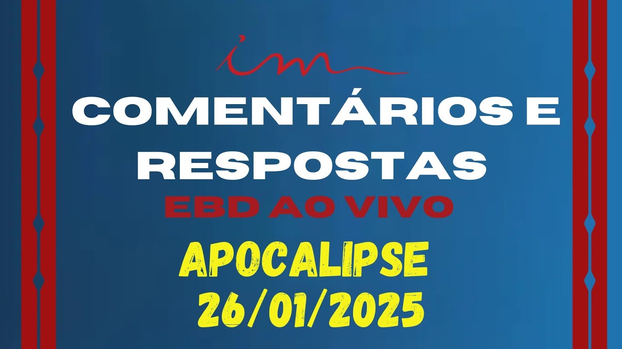 APOCALIPSE Comentários E Respostas EBD 26/01/2025 ICM AO VIVO -  #ebdicm #icm com PR Fábio Canal