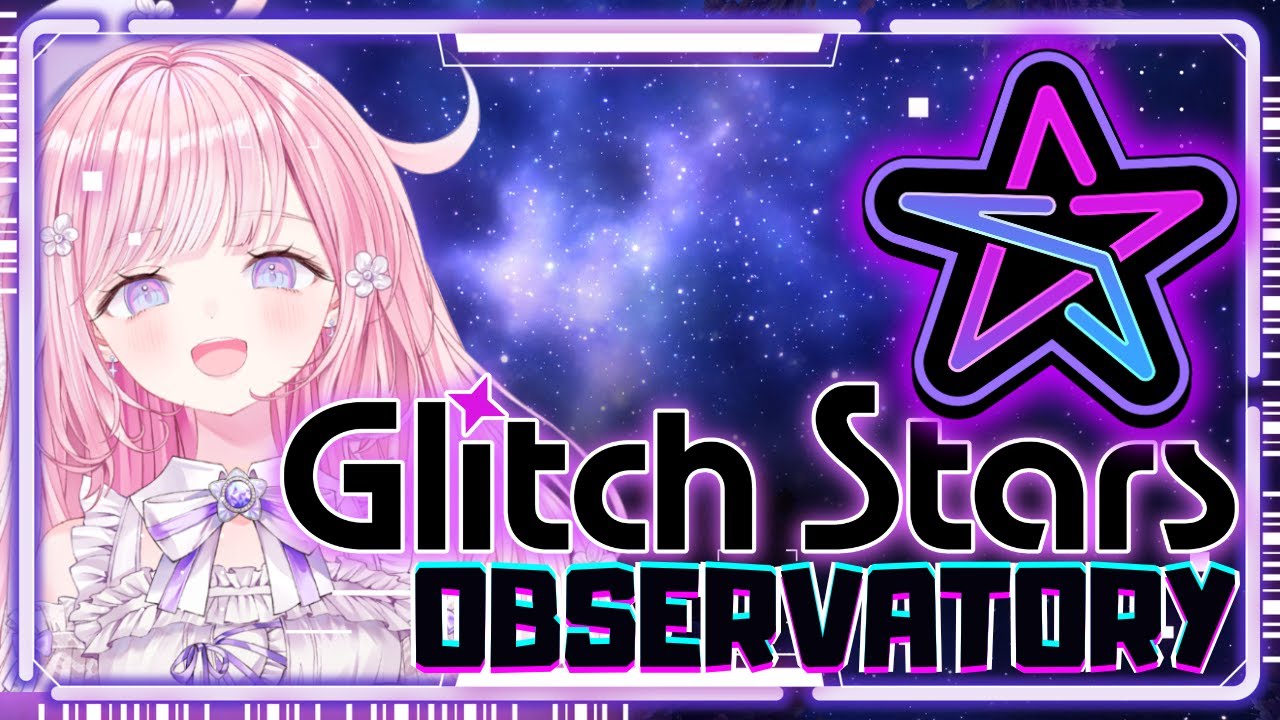 Glitch☆Stars Observatory Week 4
