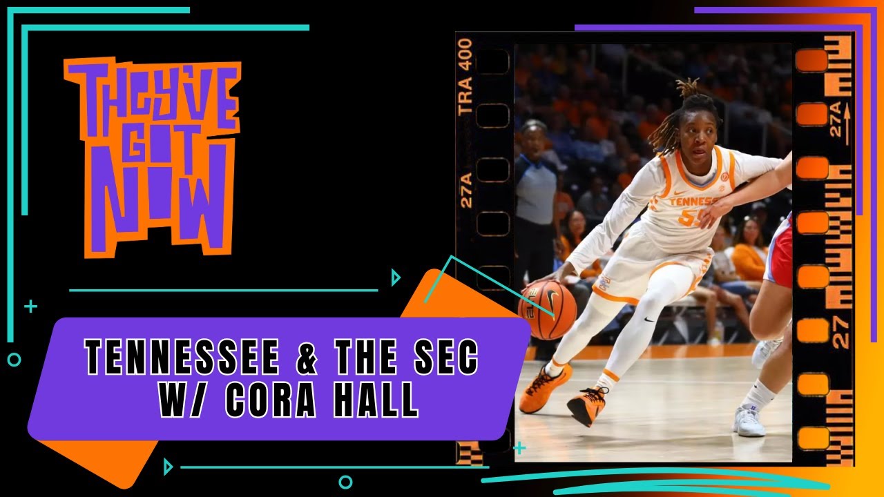 Breaking Down Tennessee, Talaysia Cooper's Stardom & The SEC with Cora Hall