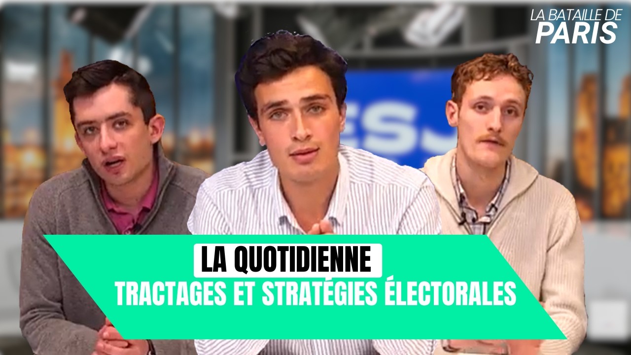 La Quotidienne : entre tractages et stratégies électorales, la bataille de Paris continue !