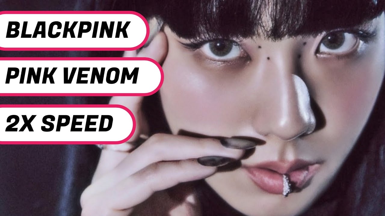 BLACKPINK - PINK VENOM 2X SPEED