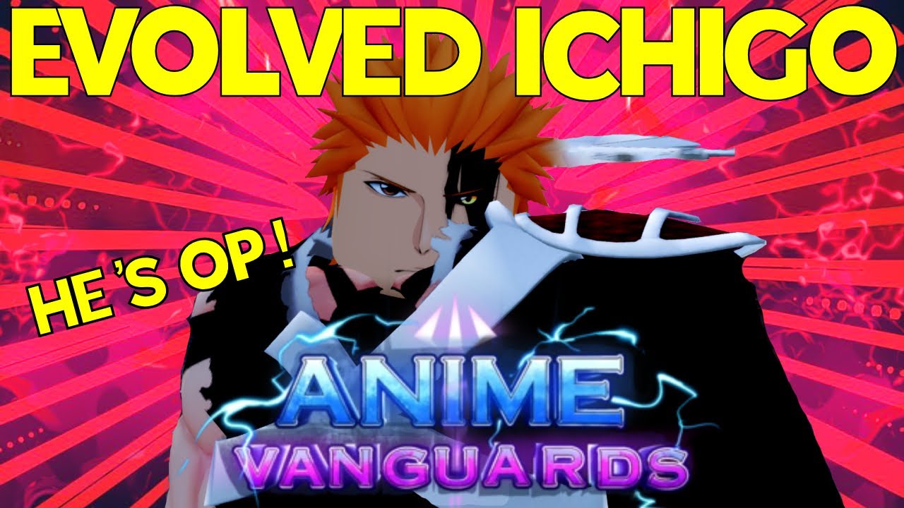 EVOLVING ICHIGO (SAVIOR) MYTHICAL UNIT | ANIME VANGUARDS