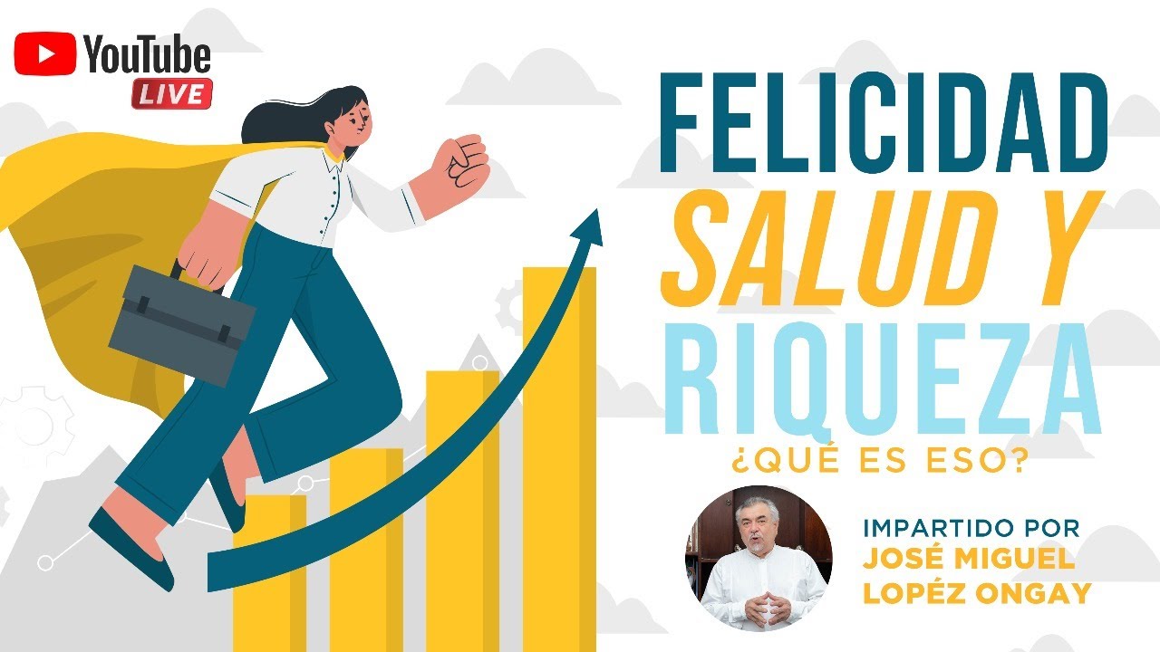 Felicidad, Salud y Riqueza ¿Qué es eso?