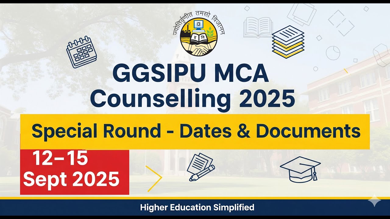 GGSIPU MCA Special Round Counselling 2025 | Schedule, Fees & Document List Explained