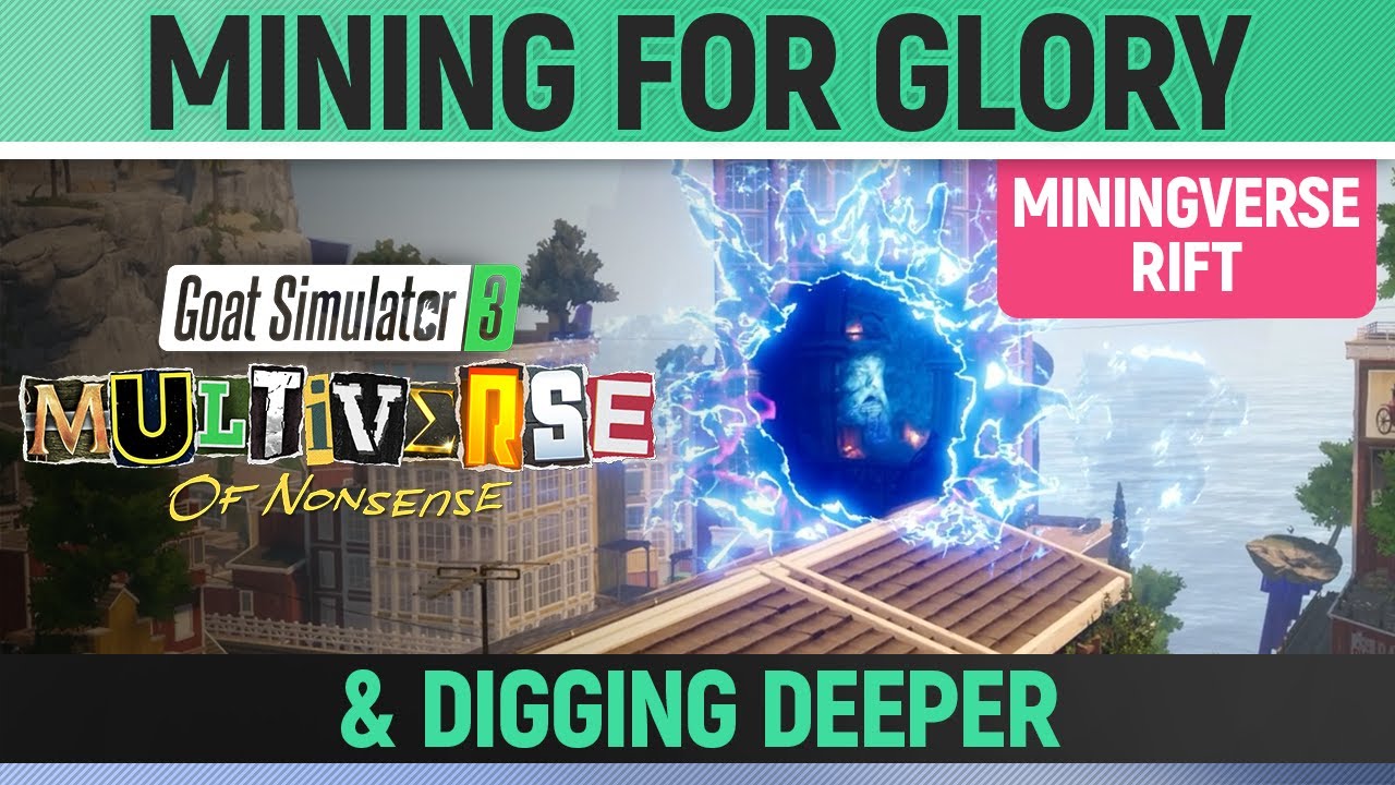 Goat Simulator 3: Multiverse of Nonsense - Miningverse Rift - Mining for Glory & Digging Deeper